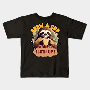 Brew a Cup, Wake a Sloth Up Kids T-Shirt